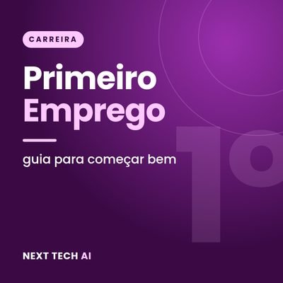 Primeiro Emprego: Guia para Começar Bem