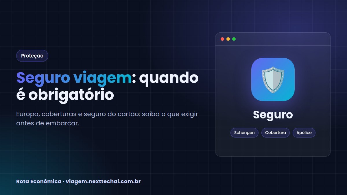 Seguro viagem: quando é obrigatório e como escolher